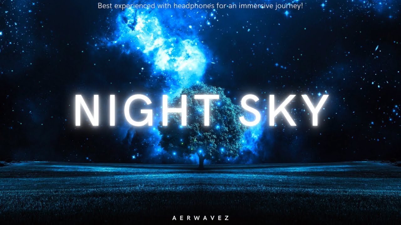 Night Sky (Lyrics) - Ethereal Chillstep Ambient | Emotional Space Music | Aerwavez Music