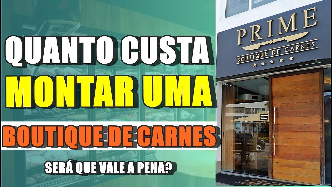 COMO MONTAR UM AÇOUGUE GOURMET OU BOTIQUE DE CARNE - TUDO QUE VOCÊ PRECISA SABER!