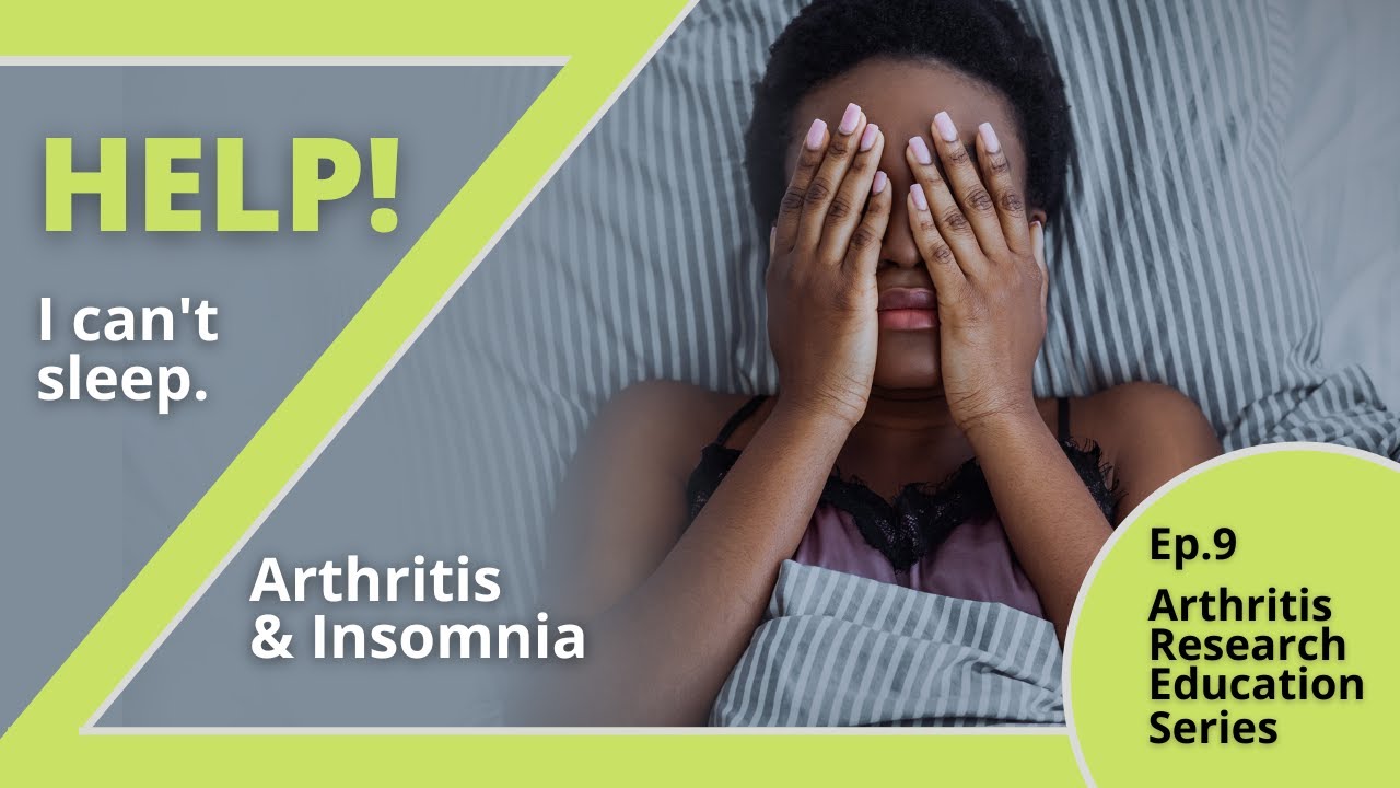 Arthritis Research Education Series Ep.9: HELP! I can't sleep | Arthritis & Insomnia