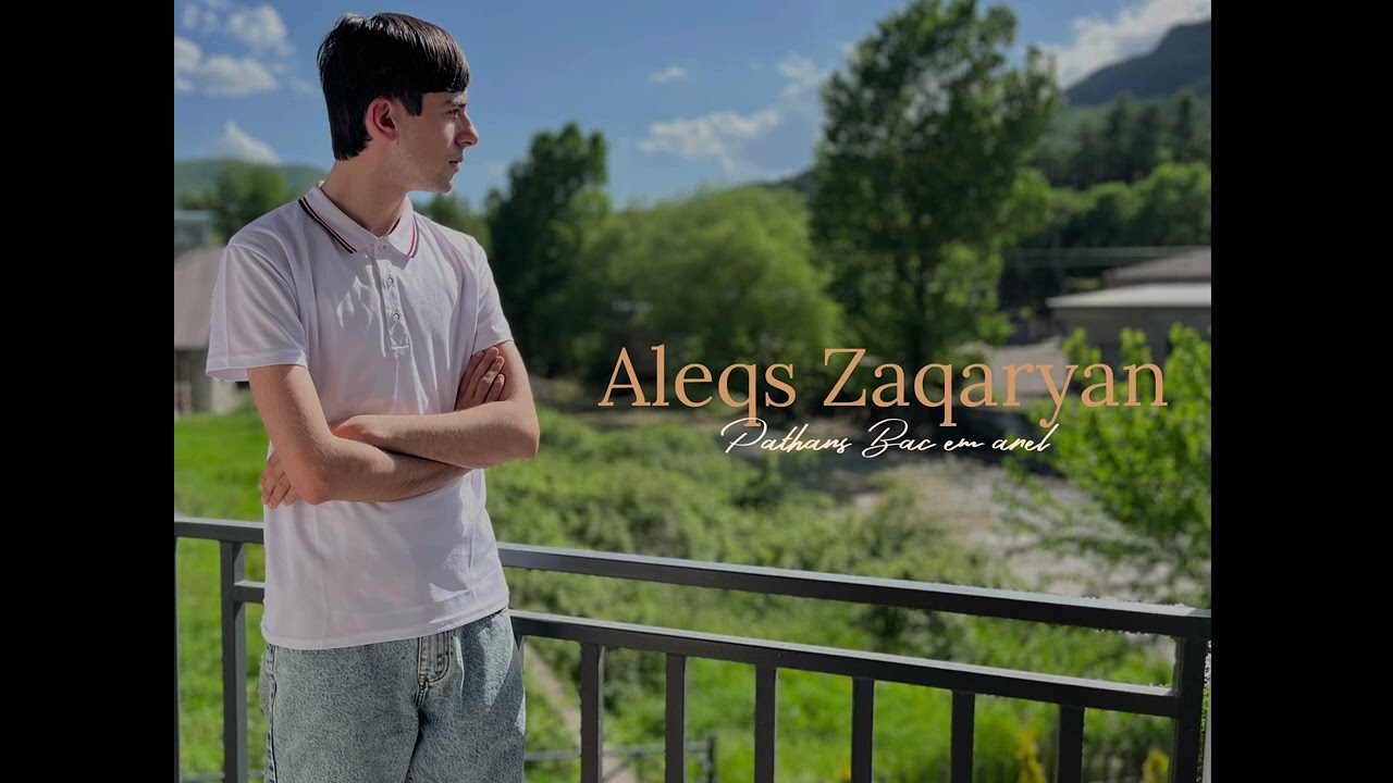 Ալեքս Զաքարյան - Պատուհանս բաց եմ արել / Aleqs Zaqaryan - Patuhans bac em arel