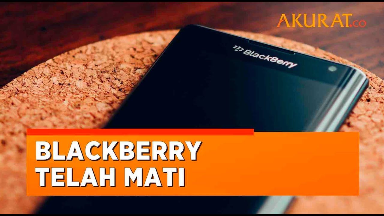 Pamit Undur Diri, BlackBerry Resmi Mati untuk Selamanya