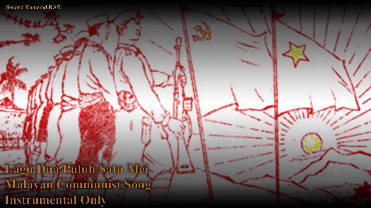 Lagu Dua Puluh Satu Mei - Malayan Communist Song
