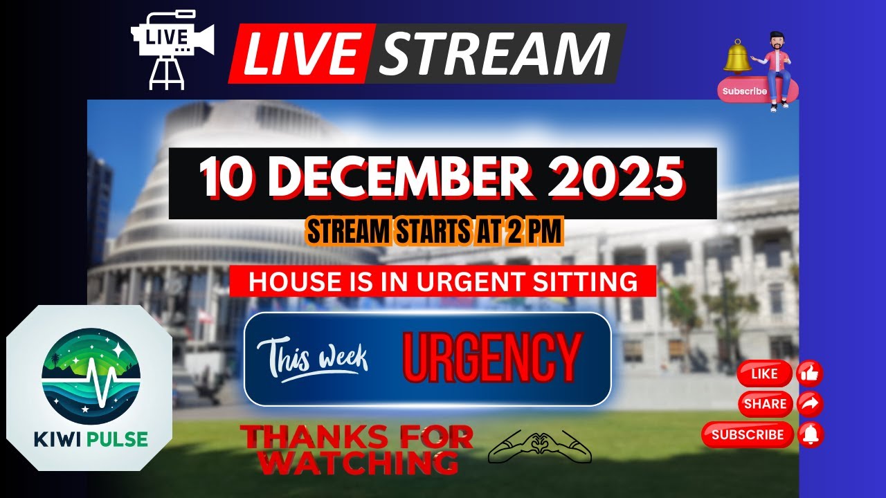 FAST TRACK - LIVE: 10 DECEMBER 2025 - NZ Parliament Sitting - Under Urgency