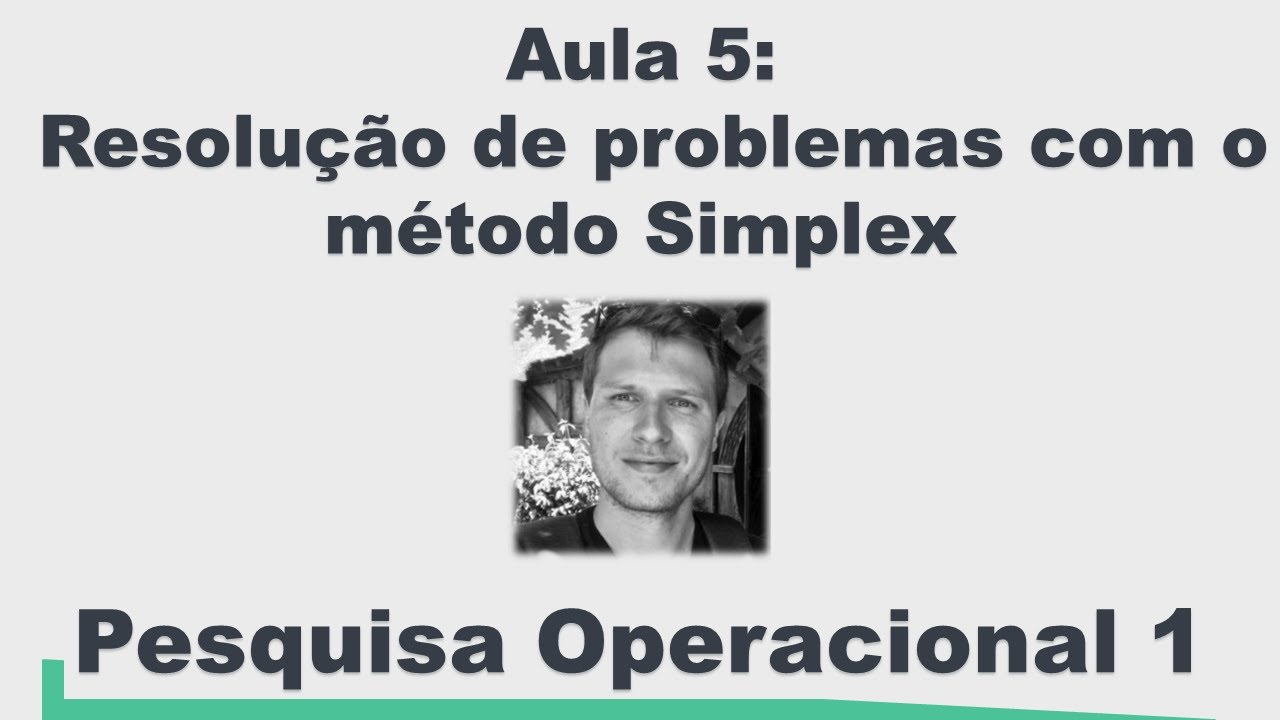 Pesquisa Operacional 1 - Método Simplex (Aula 5)