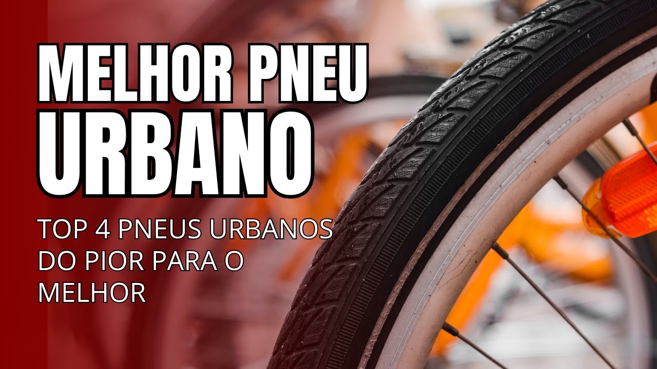 QUAL O MELHOR PNEU PARA BIKE URBANA | 3 OPÇOES DA PIOR PARA A MELHOR
