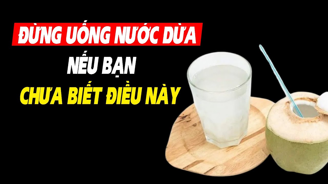 Đừng uống nước dừa nếu bạn chưa hiểu rõ điều này