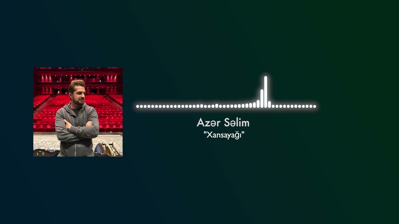 Azər Səlim - Xansayağı