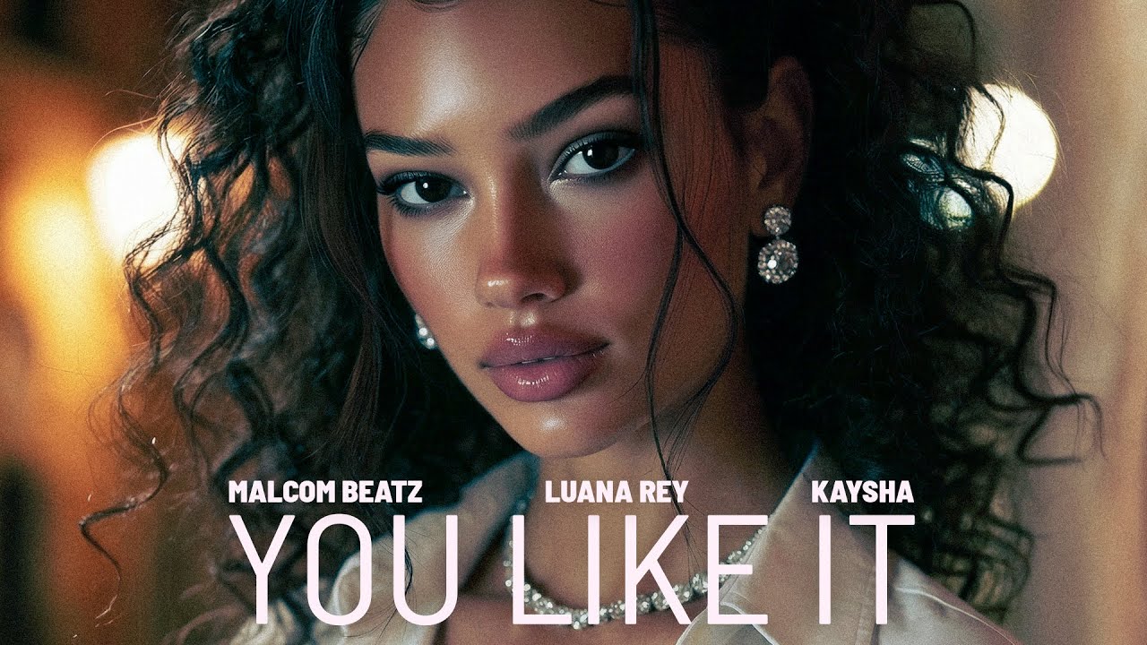 MALCOM BEATZ x Luana Rey x Kaysha - You Like It (Audio Official)