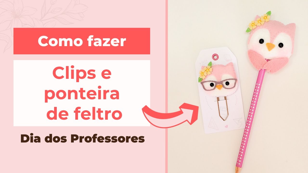 Como fazer clips decorado e ponteira de lápis de Coruja em feltro, para Dia das Mães ou Professores