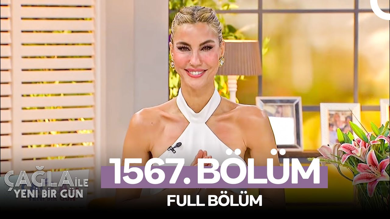 Çağla ile Yeni Bir Gün 1567. Bölüm