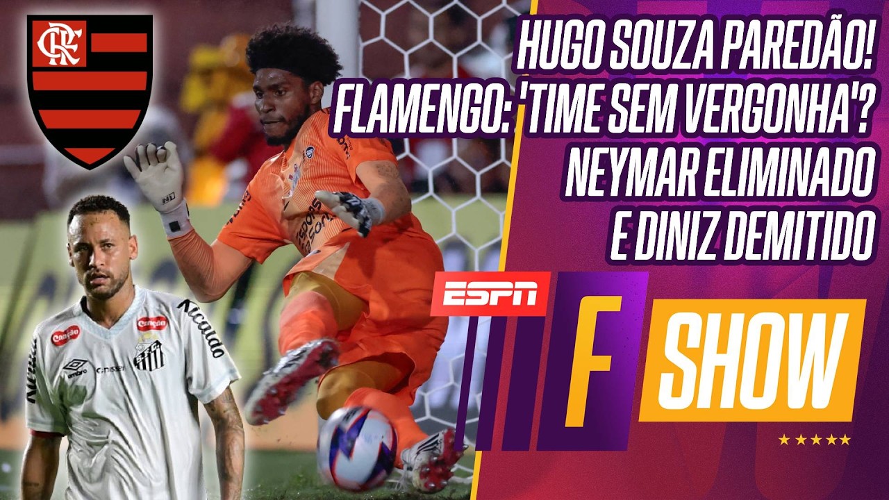HUGO SOUZA PAREDÃO! | FLAMENGO É 'TIME SEM VERGONHA'? | NEYMAR ELIMINADO DO PAULISTÃO | F SHOW!