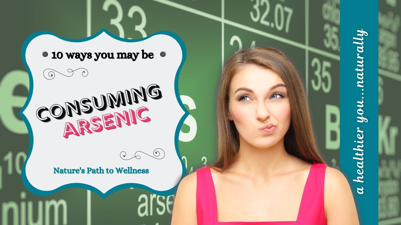 10 Common Ways You Could Be Exposed to Arsenic Poisoning