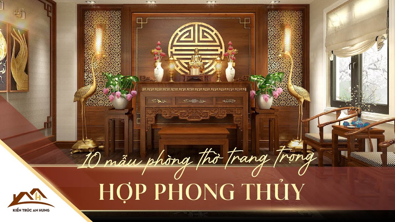 10 MẪU PHÒNG THỜ ĐẸP TRANG TRỌNG HỢP PHONG THỦY CHO GIA CHỦ