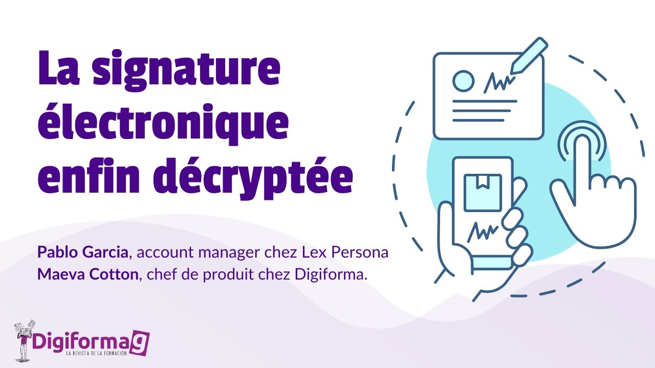 La signature &eacute;lectronique enfin d&eacute;crypt&eacute;e pour les organismes de formation - Digiformag