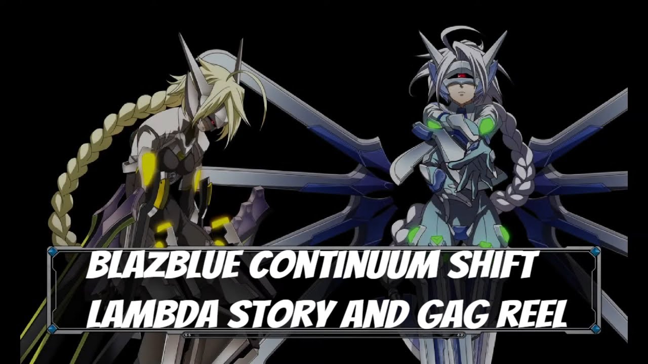 blazblue continuum shift lambda Story Mode and gag reel