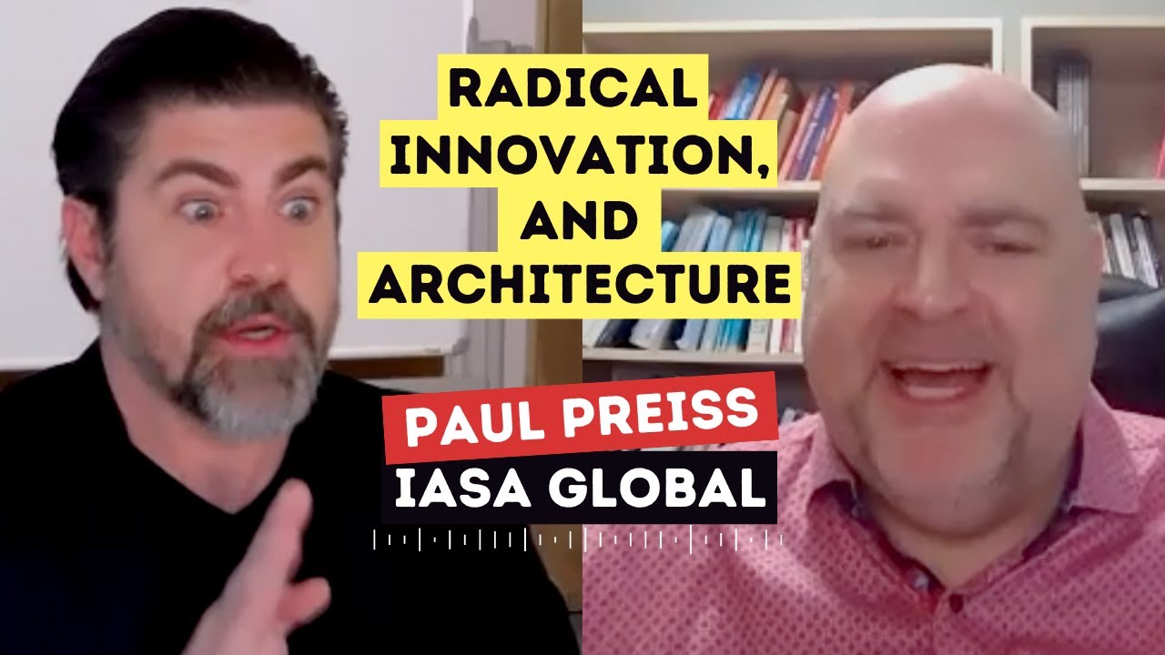 RADICAL INNOVATION & THE FUTURE OF IT ARCHITECTURE (E7) - Paul Preiss (IASA Global)