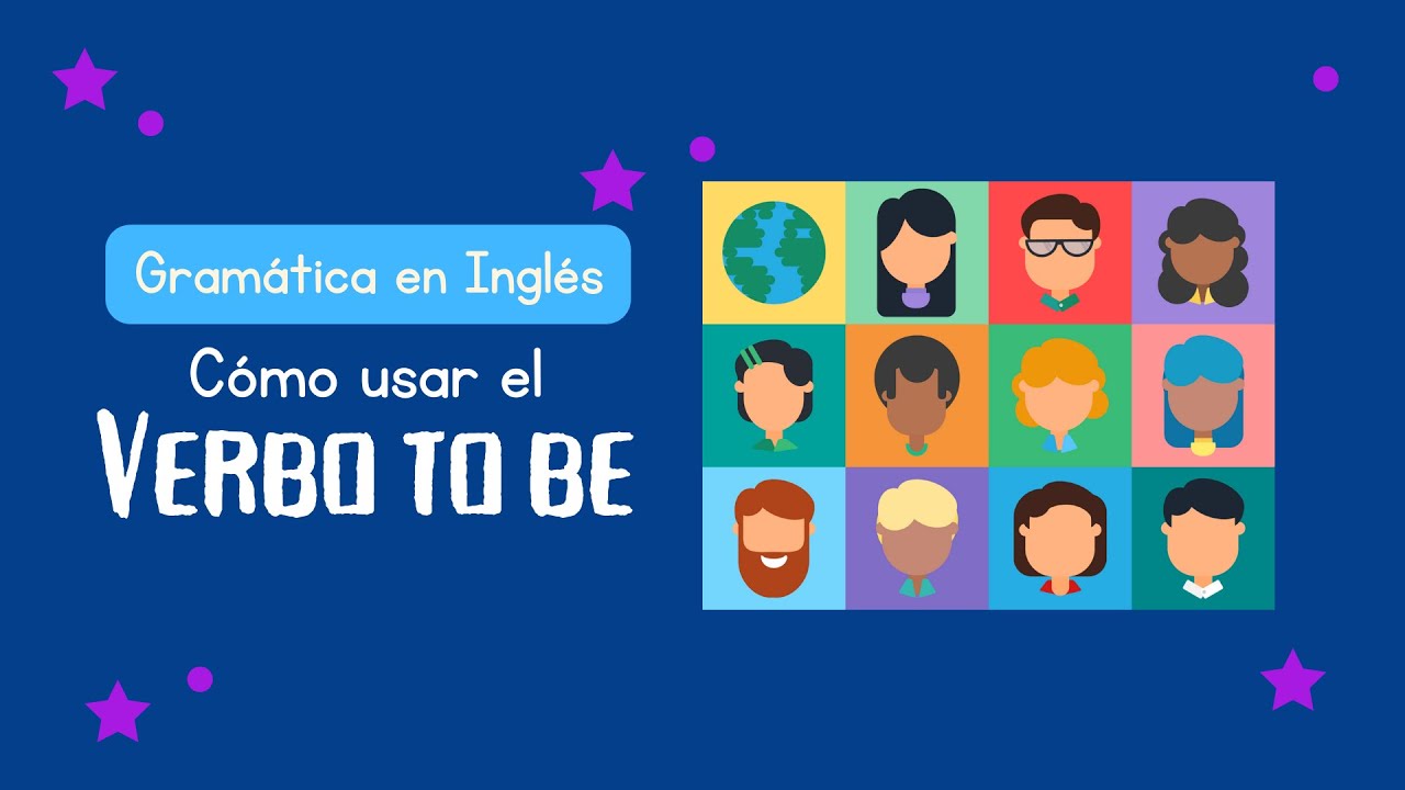Qu&eacute; es y c&oacute;mo usar el Verbo To Be - To Be Verb | Gram&aacute;tica en ingl&eacute;s