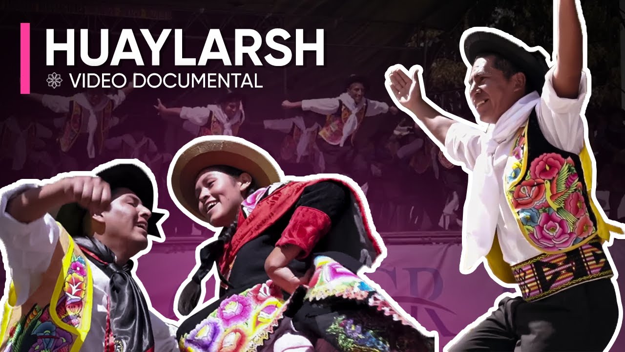 HUAYLARSH - VIDEO DOCUMENTAL