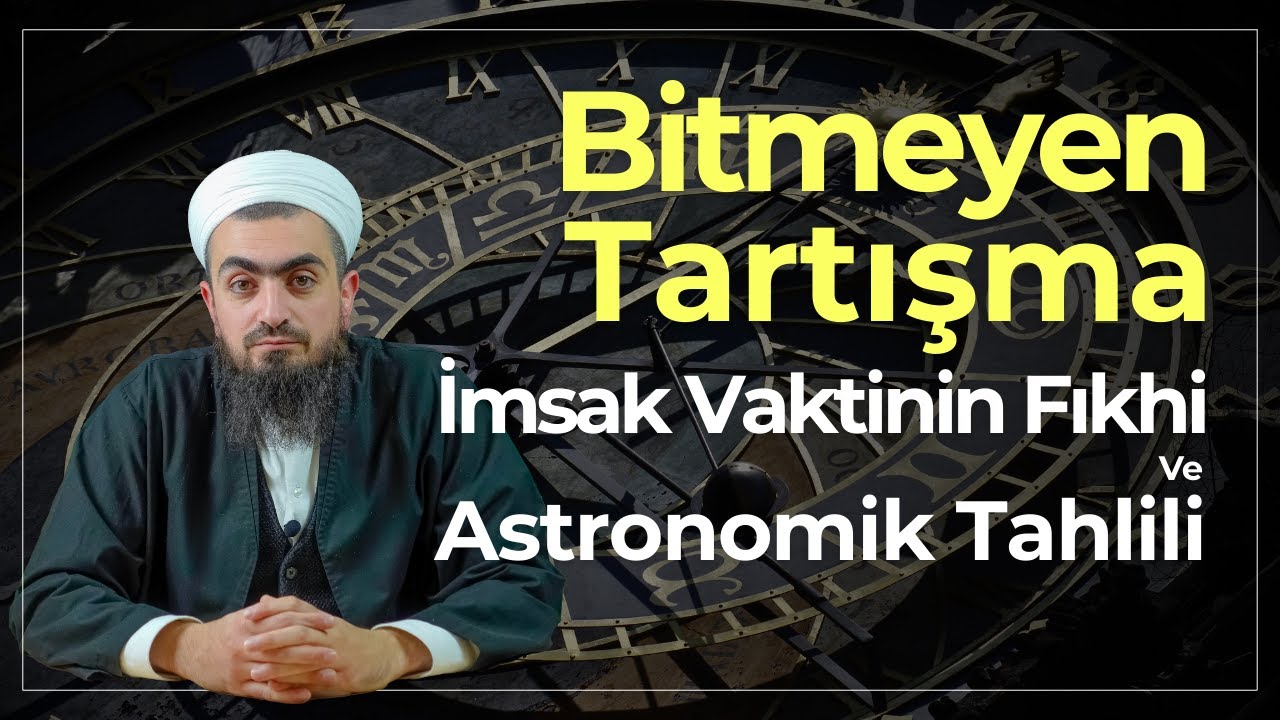 Bitmeyen Tartışma | İmsak Vaktinin Fıkhî ve Astronomik Tahlili. Ahmet Şimşirgil Bey'e Cevap