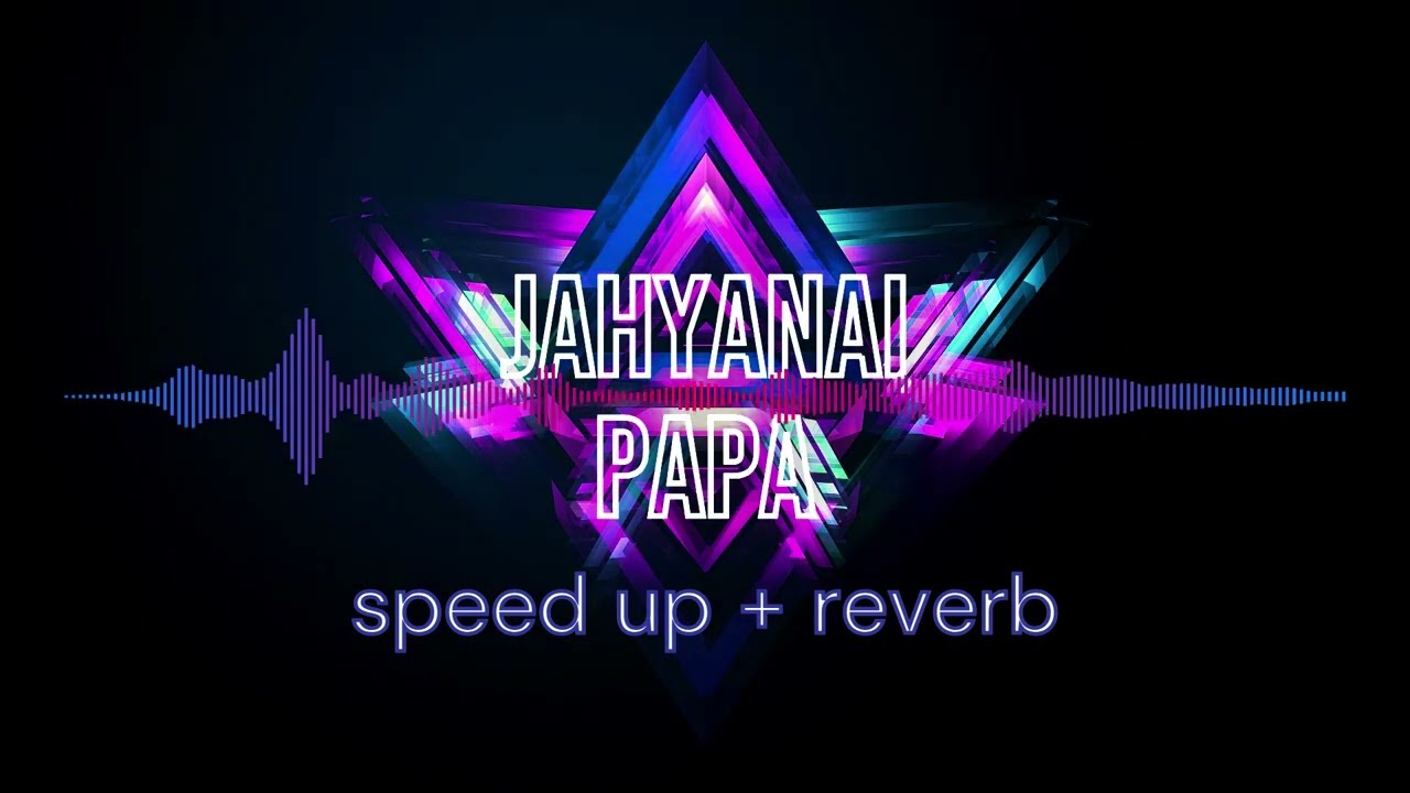Jahyanai - Papa (Speed up + Reverb)