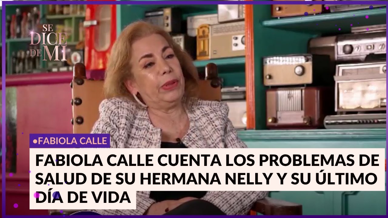 Fabiola Calle cuenta los problemas de salud de su hermana y su último día de vida| Se Dice De Mí