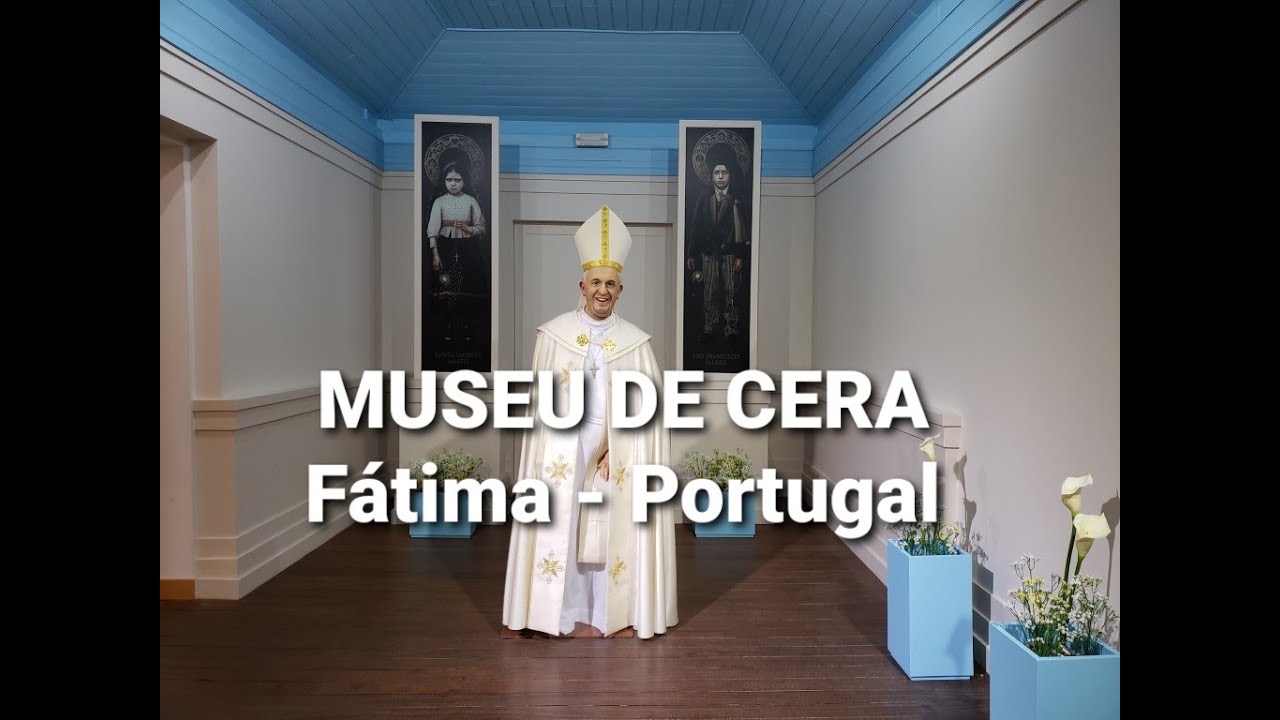 SANTUÁRIO DE FÁTIMA - Museu de Cera de Fátima