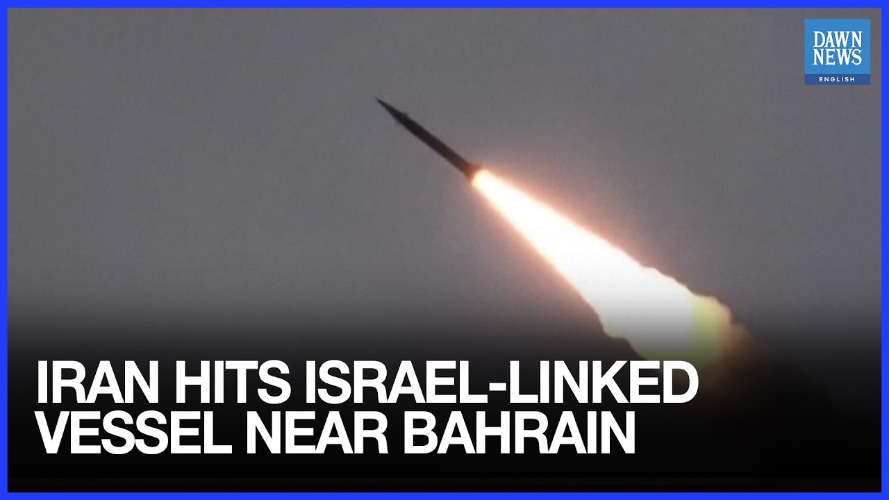 Iran Says it Struck Israel-Linked Vessel Near Bahrain Port in Escalation | Dawn News English
