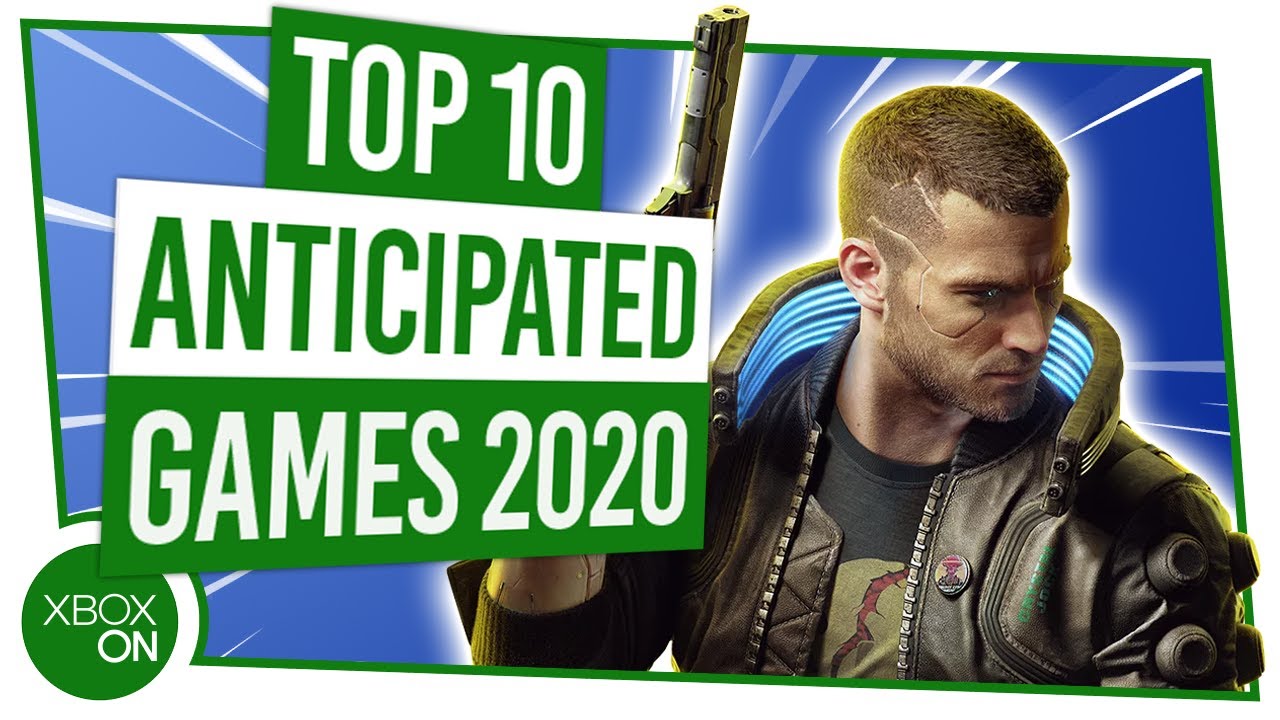 Top 10 Most Anticipated Games for Xbox of 2020