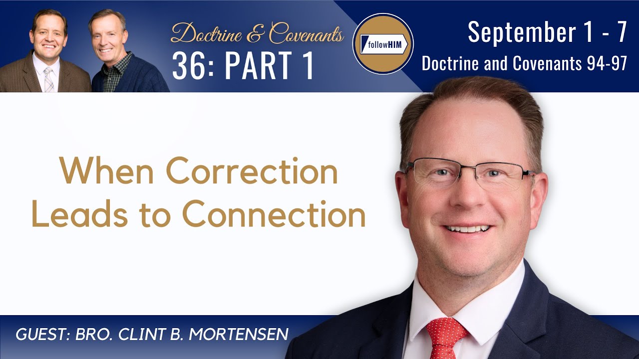 Doctrine & Covenants 94-97 Part 1 • Bro. Clint Mortensen • Sept 1-7 • Come Follow Me