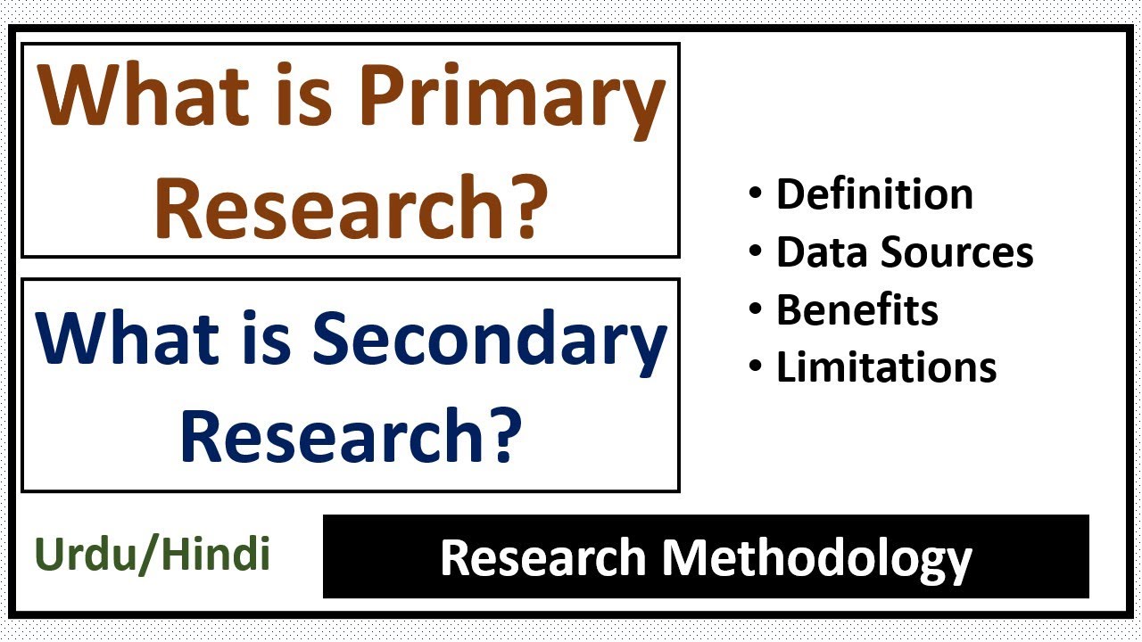 What is Primary Research & Secondary Research? Benefits& Limitations-Primary vs Secondary Research