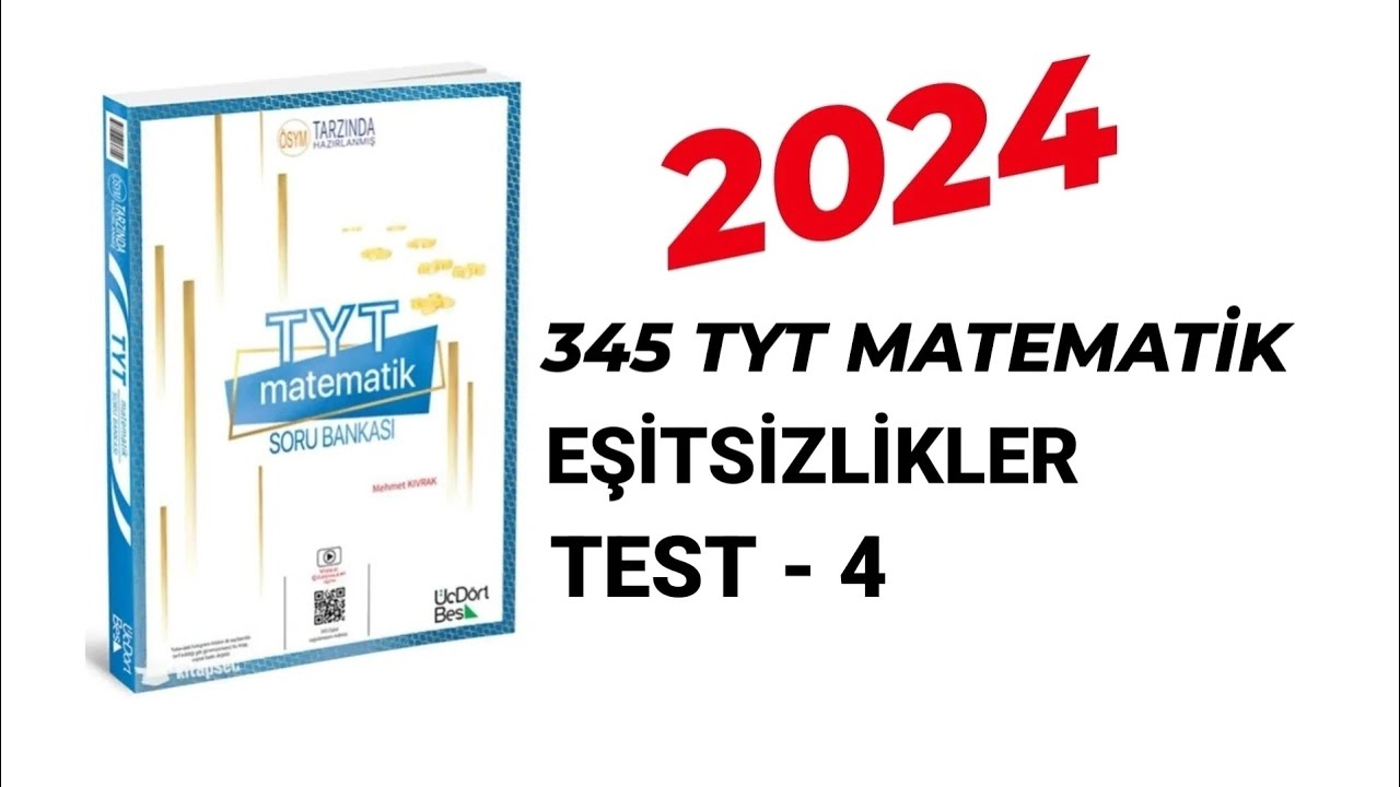 2024 | 345 TYT MATEMATİK SORU BANKASI ÇÖZÜMLERİ | EŞİTSİZLİKLER | TEST - 4