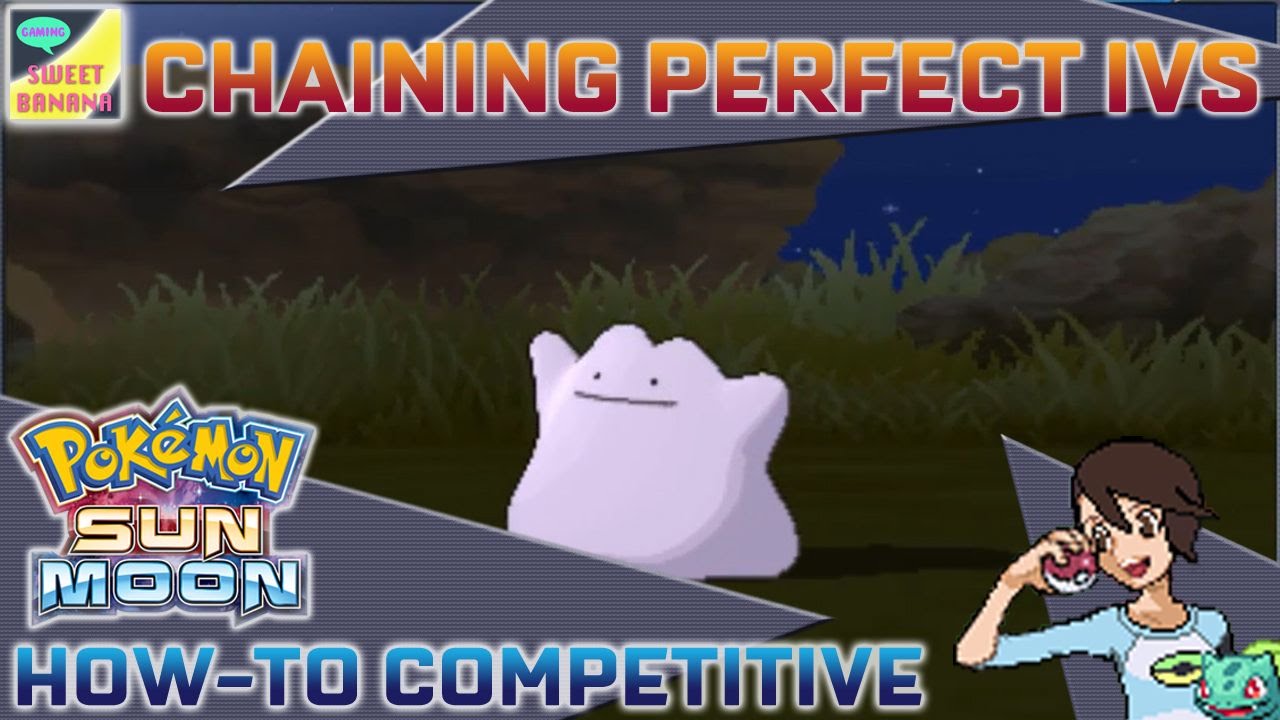 Chaining for 4+ Perfect IV Ditto | Pokémon Sun & Moon How-To Competitive Part 01 | SweetBananaGaming