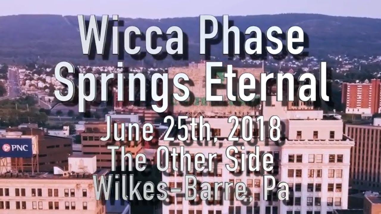 Wicca Phase Springs Eternal - FULL SET &bull; 6.25.18 &bull; Wilkes-Barre, Pa