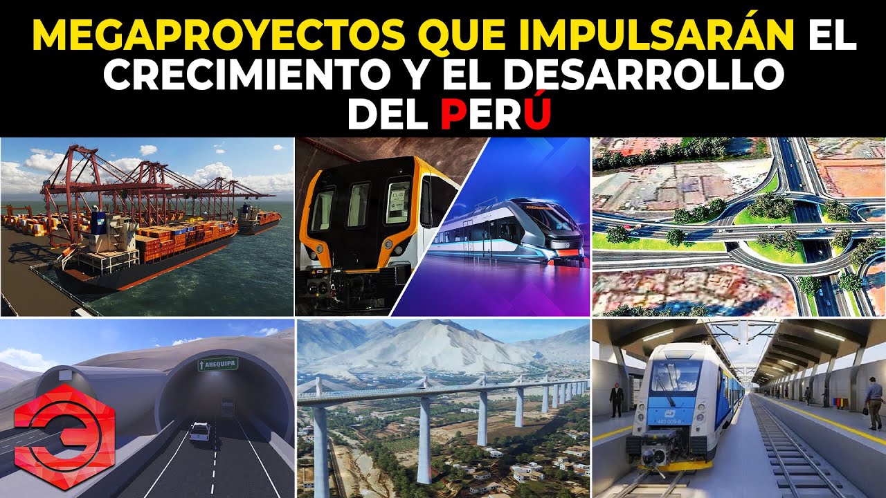 Megaproyectos que Impulsarán el Crecimiento y el Desarrollo del Perú