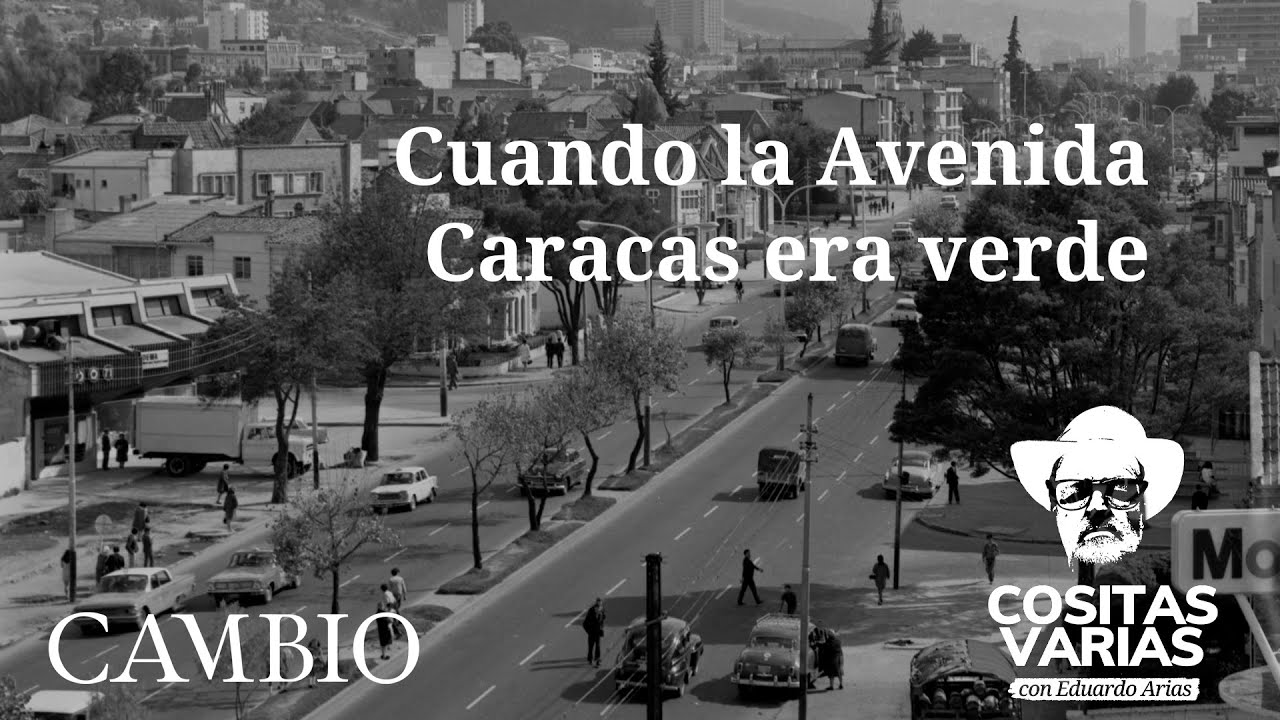 Cuando la Av. Caracas era verde: un recuento de su historia | CAMBIO