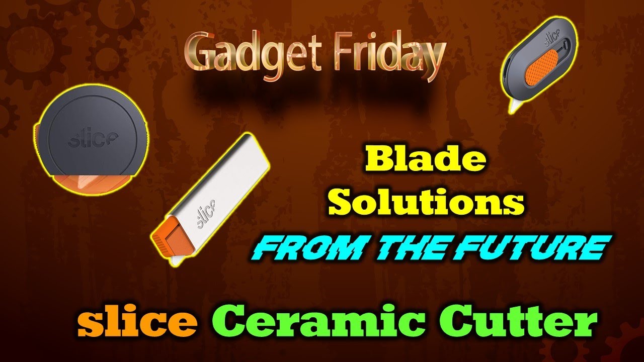 Gadget Friday - Slice Ceramic Blade System