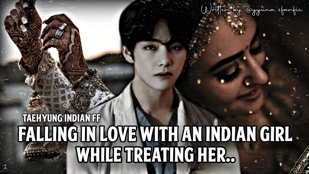 [Taehyung Indian Oneshot] Falling in Love with an Indian Girl while Treating her