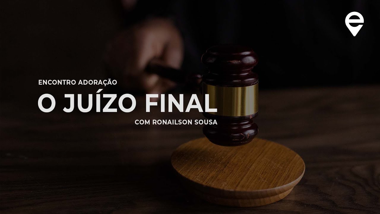 O Ju&iacute;zo Final | Encontro Adora&ccedil;&atilde;o com Ronailson Sousa
