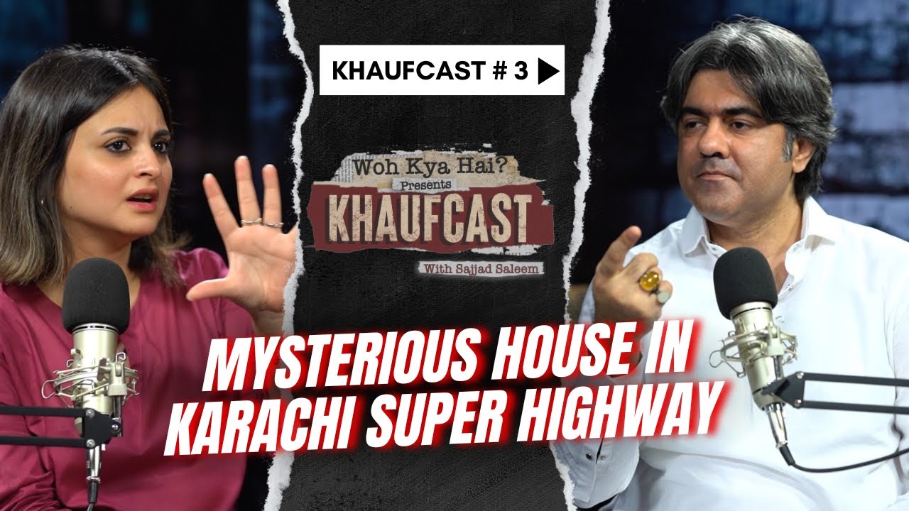 Khaufcast &middot; Episode 3 | Mysterious House in Karachi Super Highway | Sajjad Saleem's New Podcast