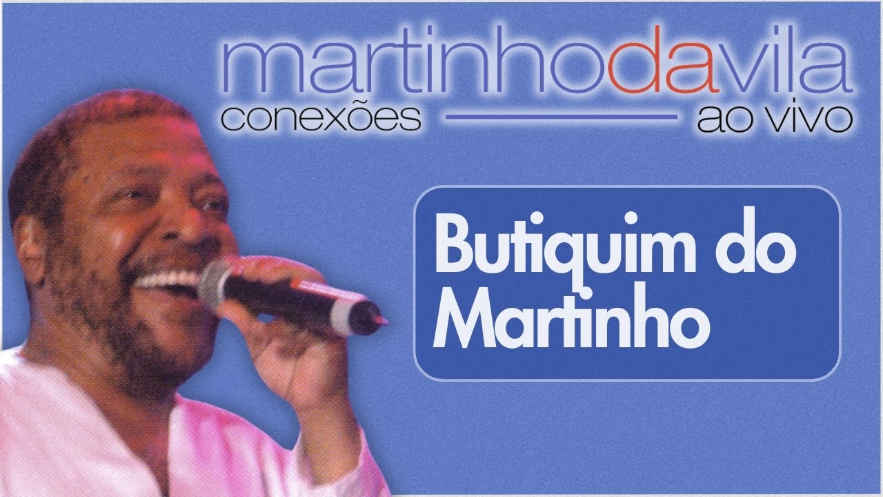 Martinho da Vila - Butiquim do Martinho (Conexões Ao Vivo)