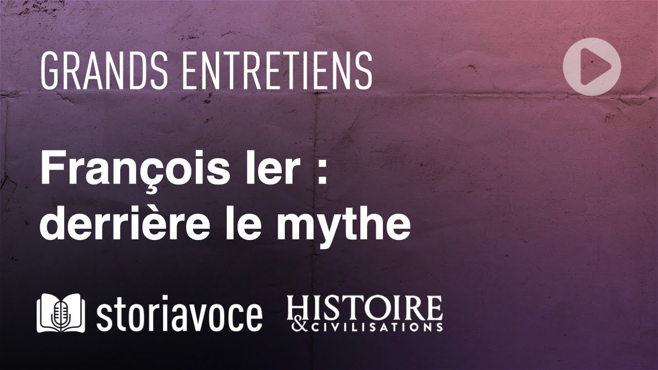 François Ier : derrière le mythe, avec Didier Le Fur