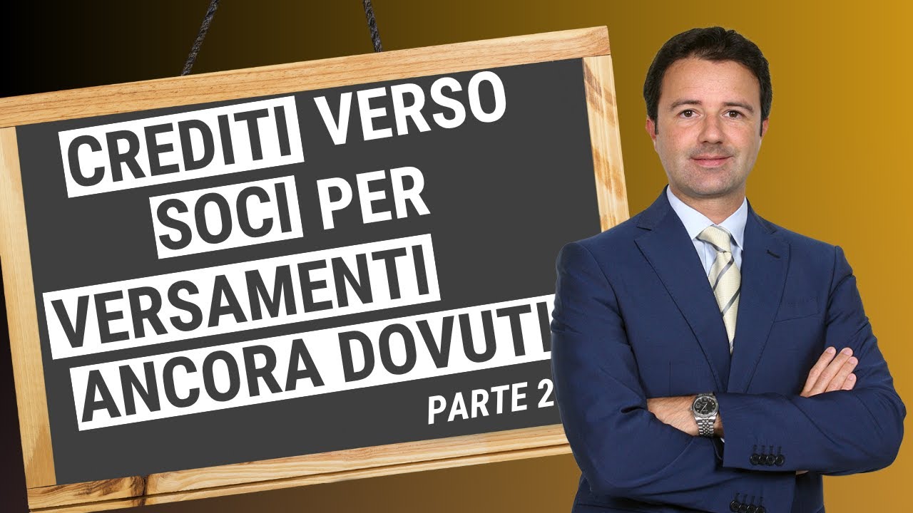 Crediti verso Soci per Versamenti ancora dovuti (parte 2): cosa sono?