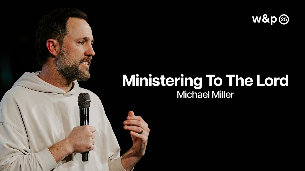 Ministering To The Lord — Michael Miller | W&P25