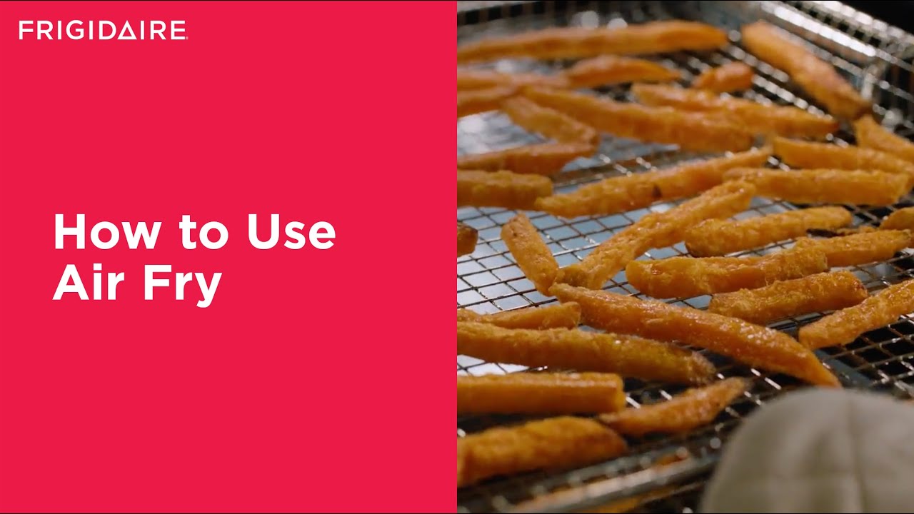 How to Use Air Fry on Your Frigidaire Range