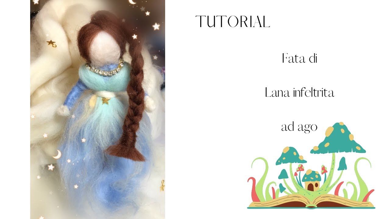 TUTORIAL: Come fare una fatina in lana infeltrita ad ago