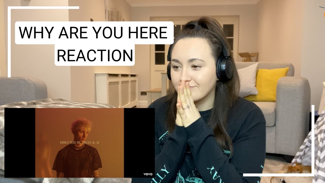 Machine Gun Kelly - why are you here [Official Music Video] REACTION