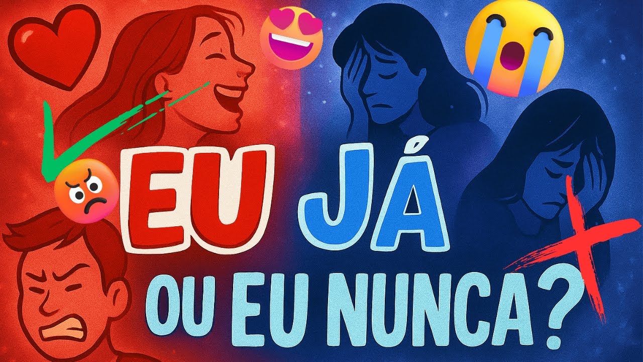 😍 Eu Já ou Eu Nunca? 😡 | 45 Sentimentos Que Todo Mundo Já Viveu (Ou Não)