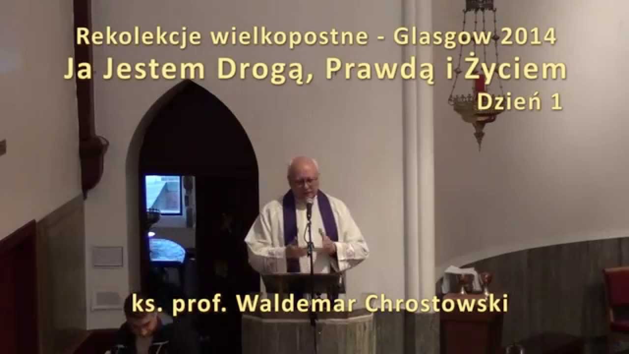 Ja Jestem Drogą, Prawdą i Życiem - Rekolekcje Wielkopostne Glasgow 2014 - Dzień 1