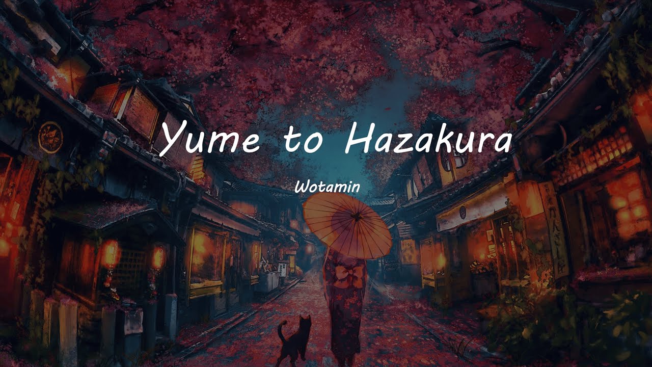 ♫ Yume to Hazakura (夢と葉桜) - 『 Wotamin 』 | Lyrics video 《Viet/Rom/Eng/Kan》
