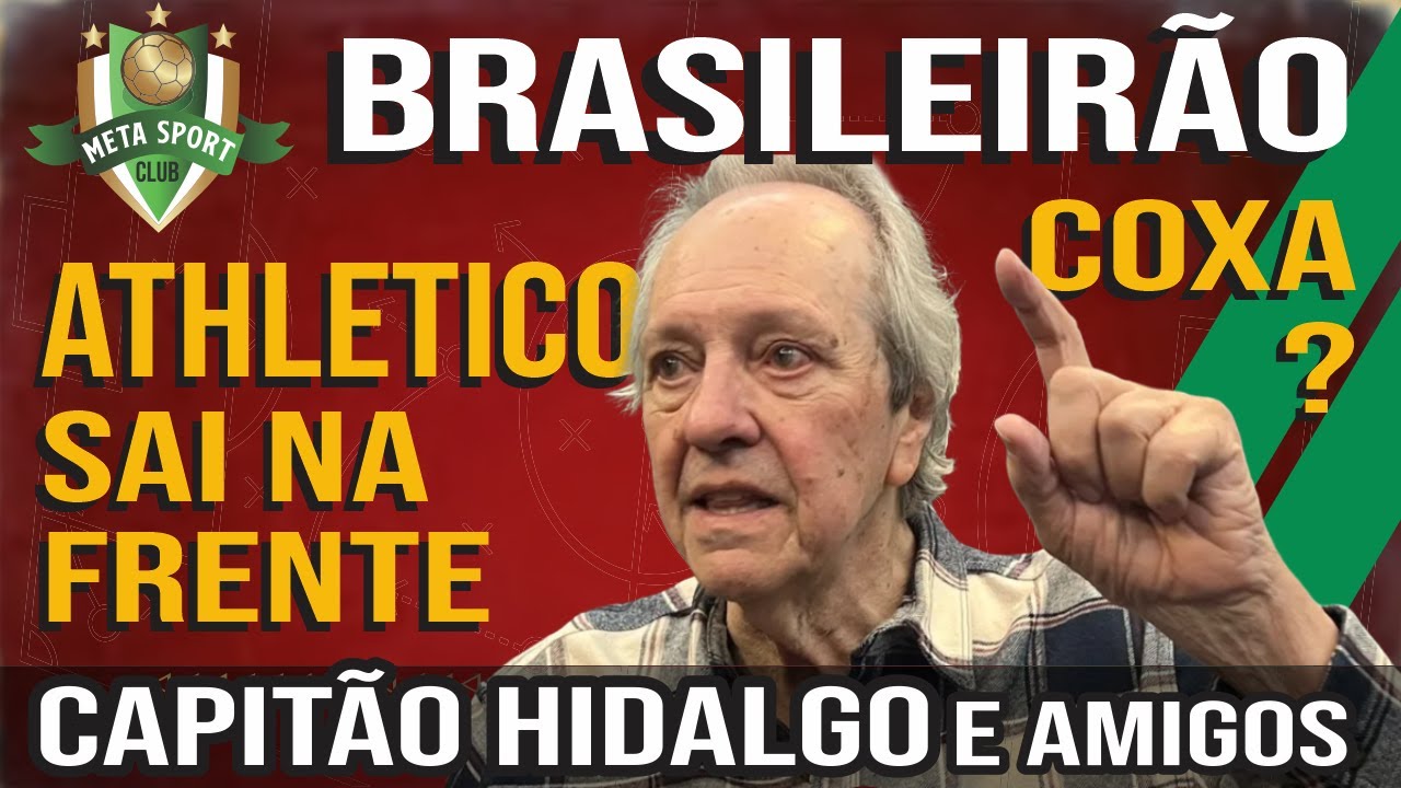 ATHLETICO sai na FRENTE no BRASILEIRÃO e o COXA? CAPITÃO HIDALGO e AMIGOS METASPORTCLUB #060
